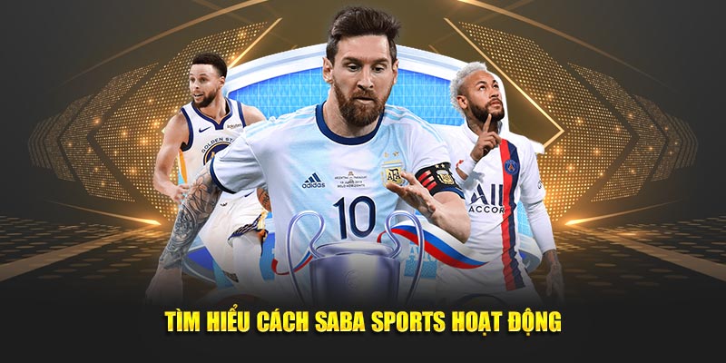 Tìm hiểu cách Saba Sports hoạt động